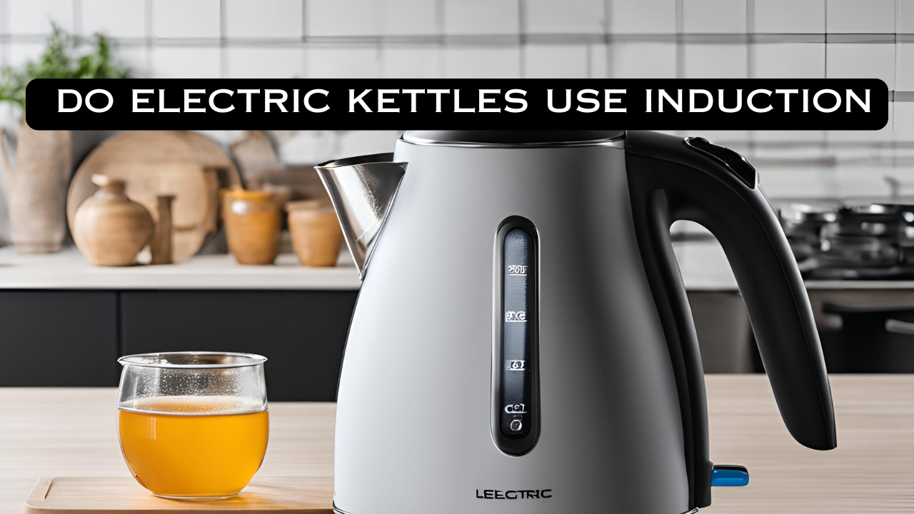 electric kettles use induction