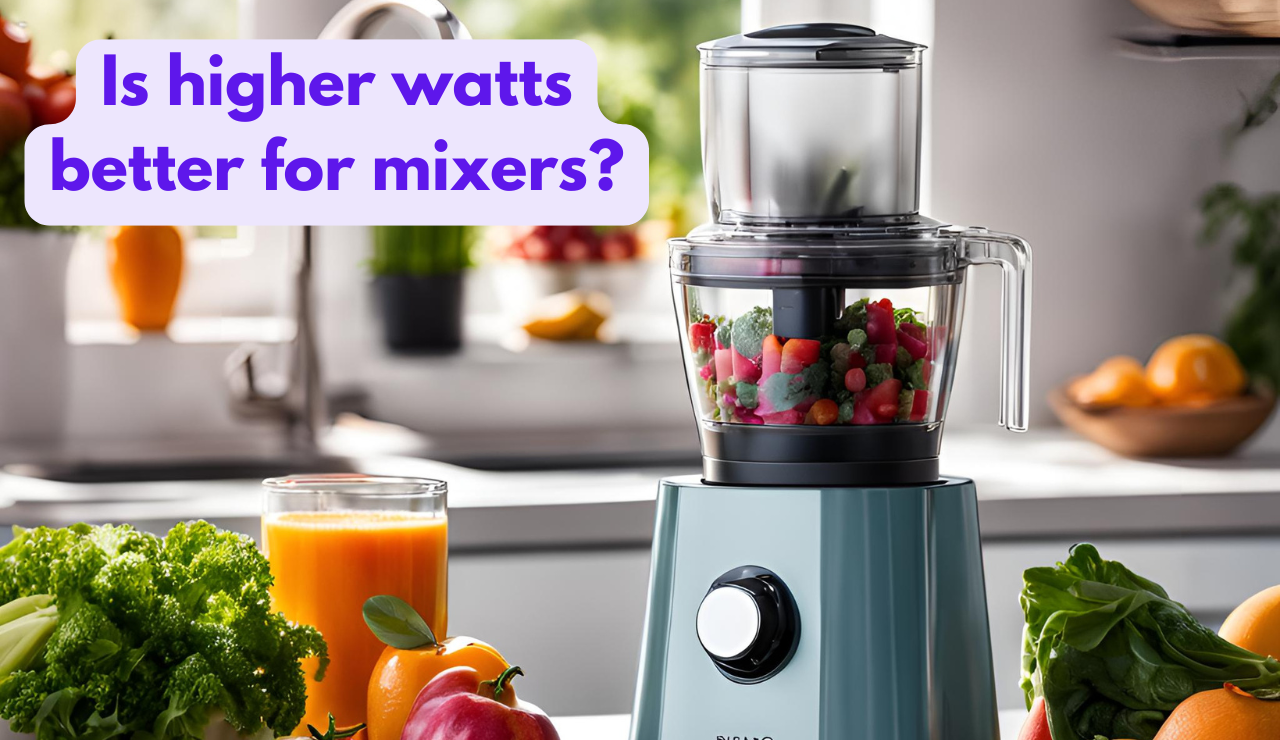 Is higher watts better for mixers?